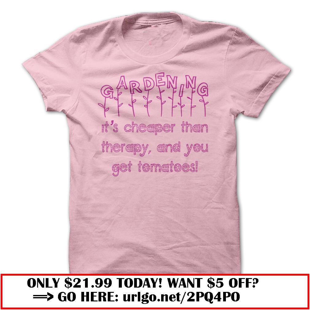 gardening  -its cheaper than therapy and you ge