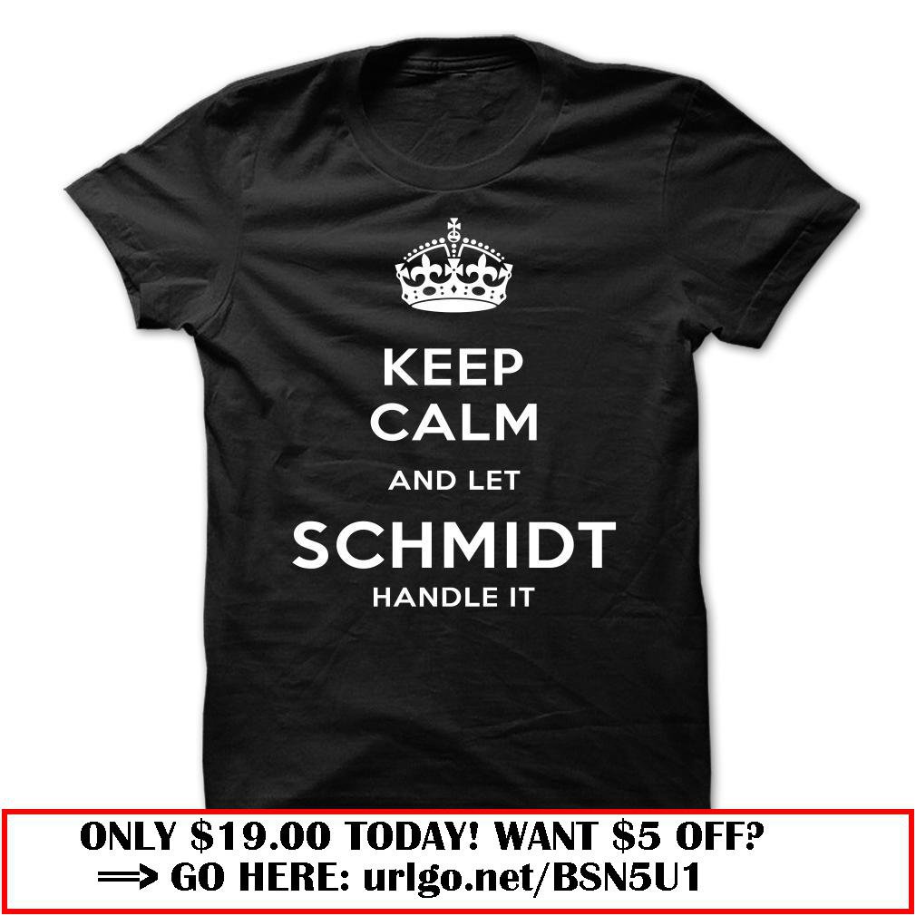 keep calm and let schmidt handle it