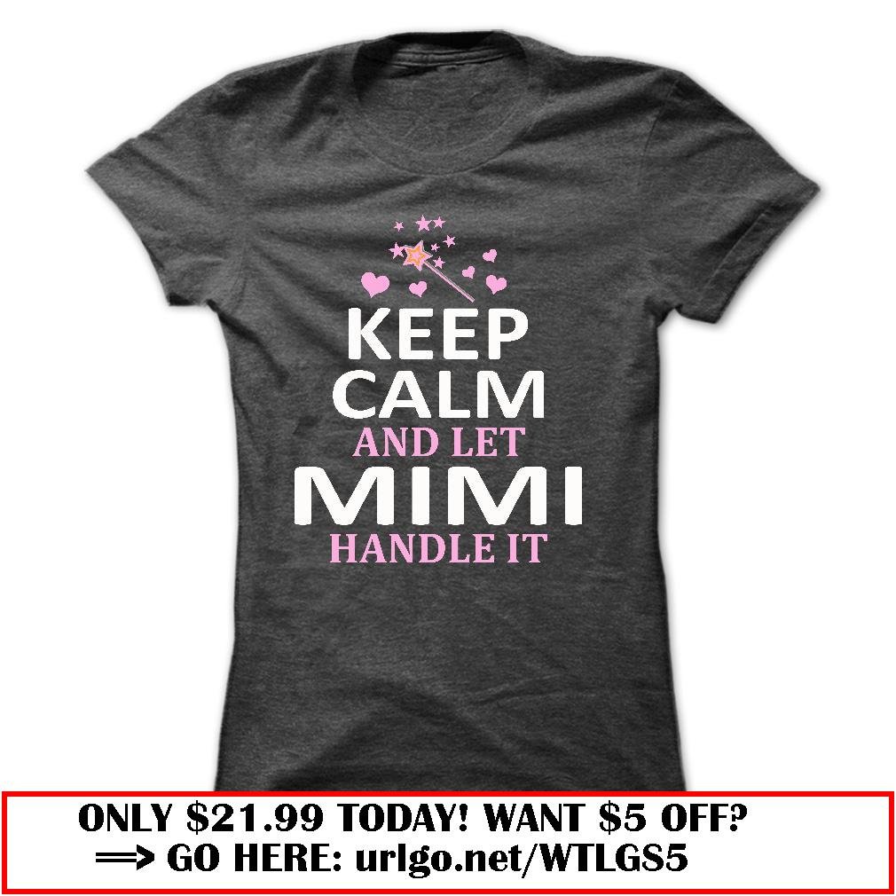 keep calm and let mimi handle it