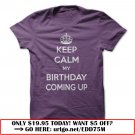 keep calm my birthday is coming up