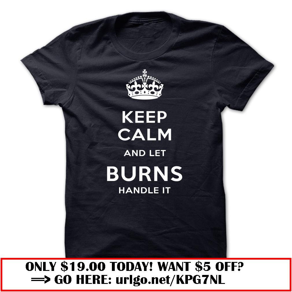 keep calm and let burns handle it-pxsxe