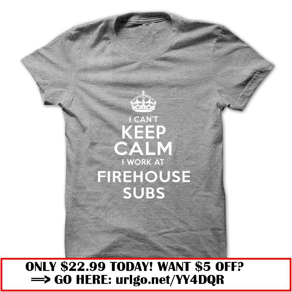 i cant keep calm  -firehouse subs