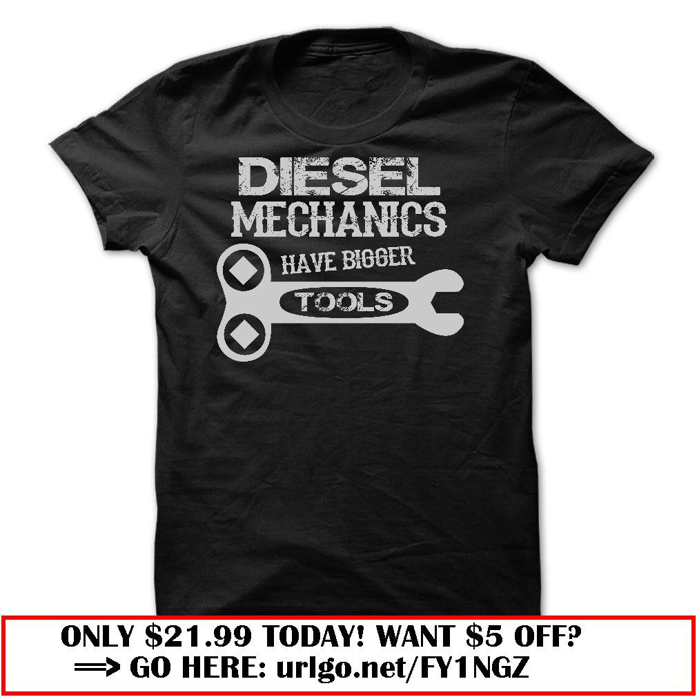 diesel mechanics have bigger tools teehoodie