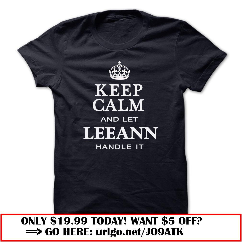keep calm and let leeann handle it