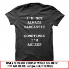 im not always sarcastic sometimes im asleep