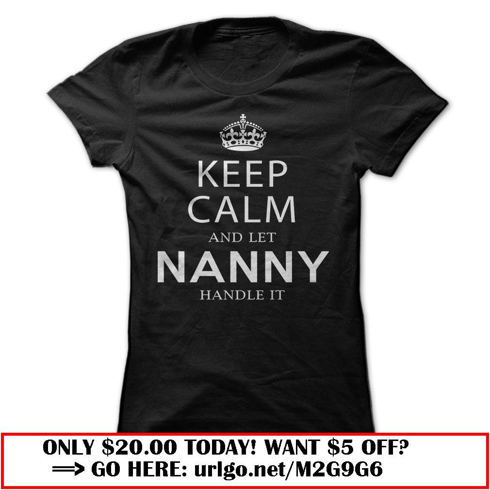 keep calm and let nanny handle it