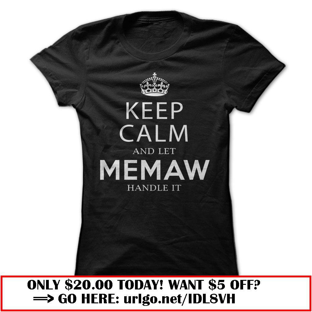 keep calm and let memaw handle it