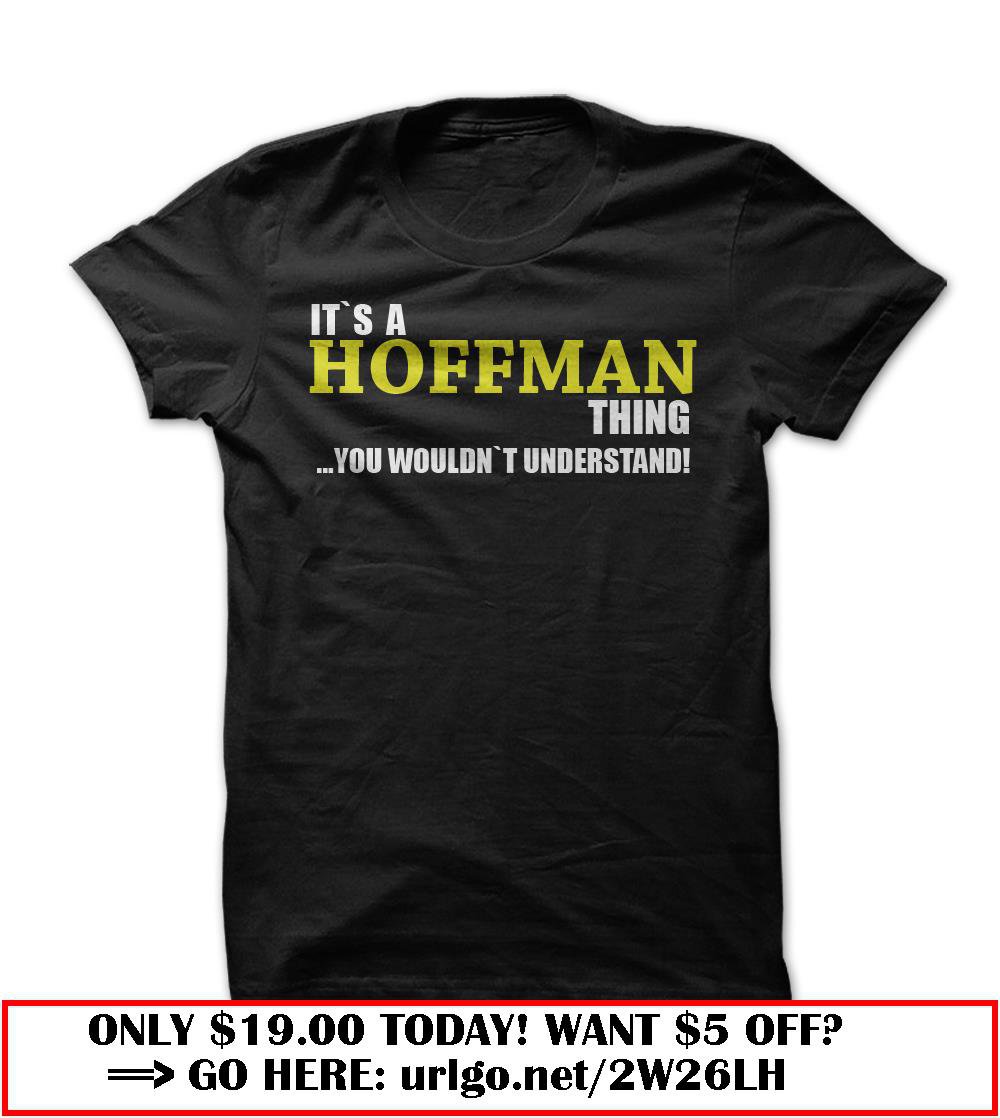 its a hoffman thing t-shirt