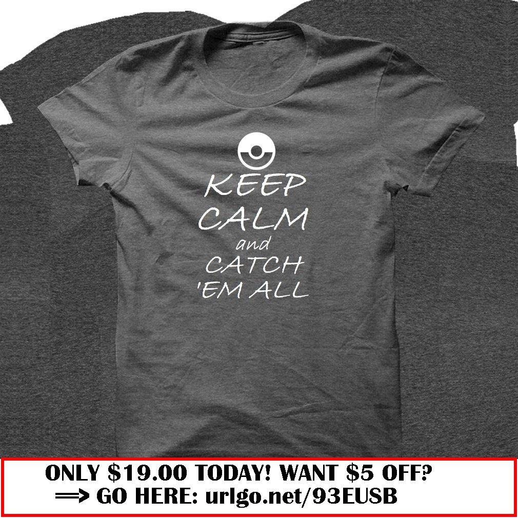 keep calm amp catch em all