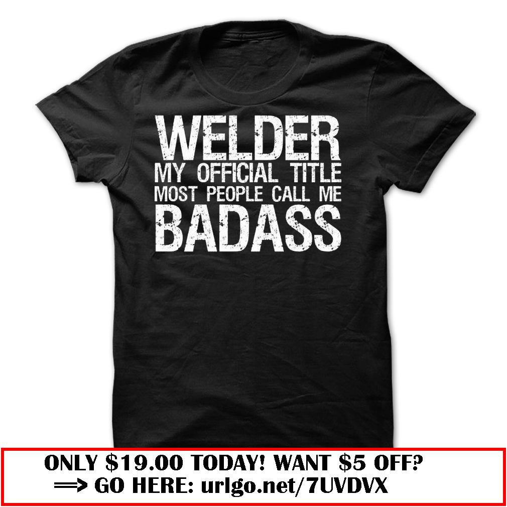 most people call me badass welder