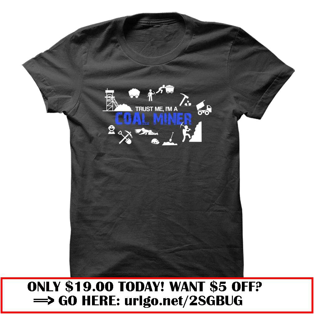 trust me im a coal miner