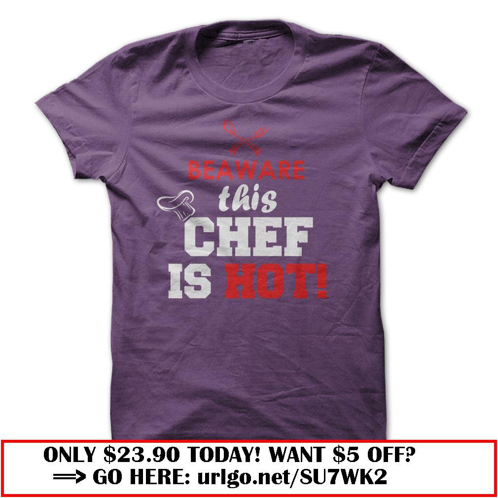 this chef is hot  -t-shirt