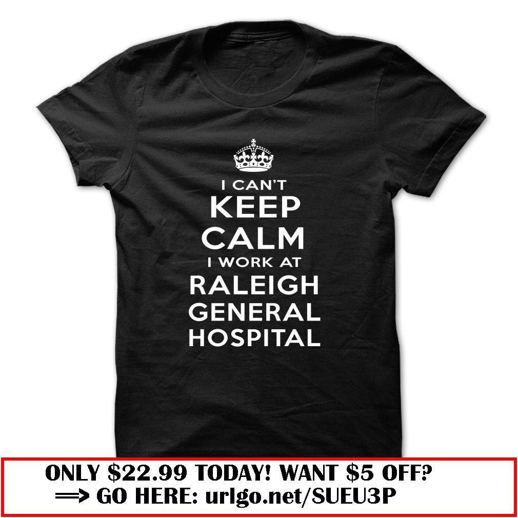 i cant keep calm  -raleigh general hospital
