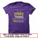its a jones thing you wouldnt understand