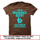 im an insurance agent  -i solve problems