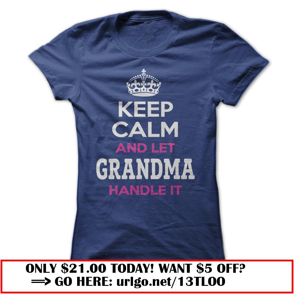 keep calm and let grandma handle it