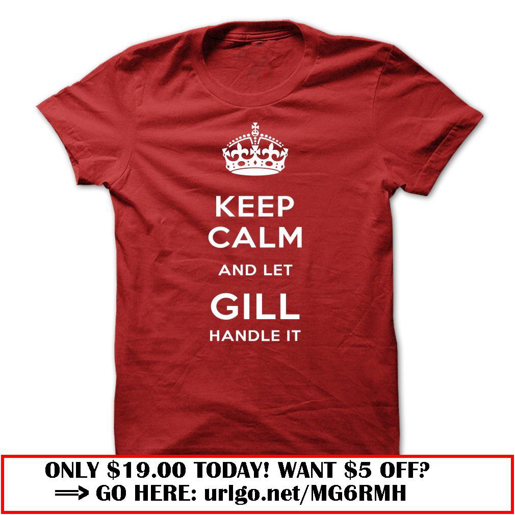 keep calm and let gill handle it