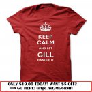 keep calm and let gill handle it