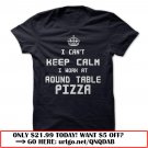 i cant keep calm i work at round table pizza
