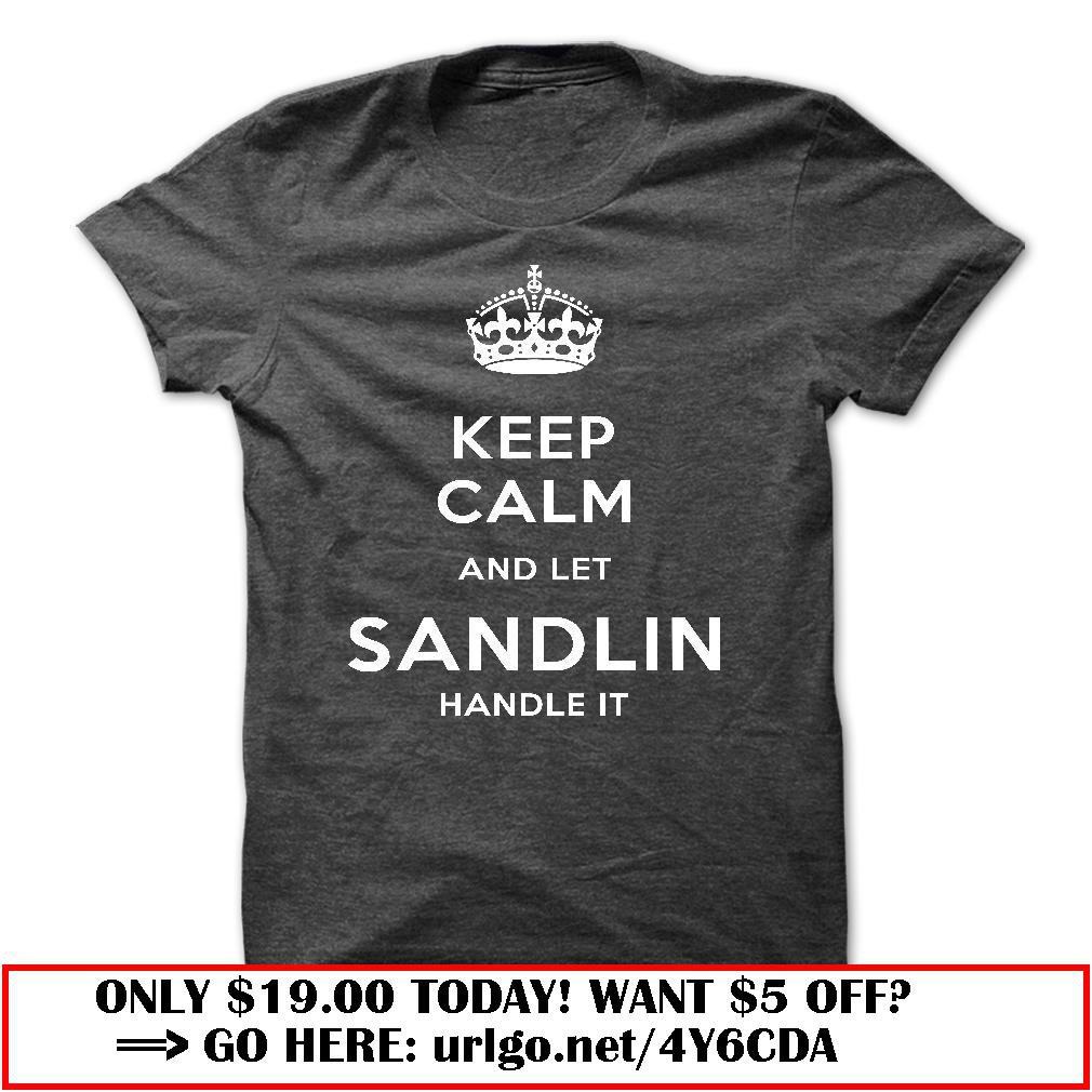 keep calm and let sandlin handle it