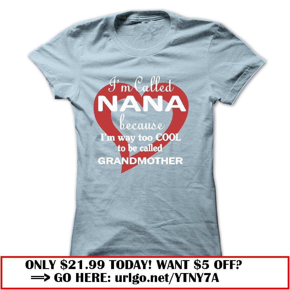 im-called-nana-because-im-way-too-cool-to-be-called-grandmother-nanagift