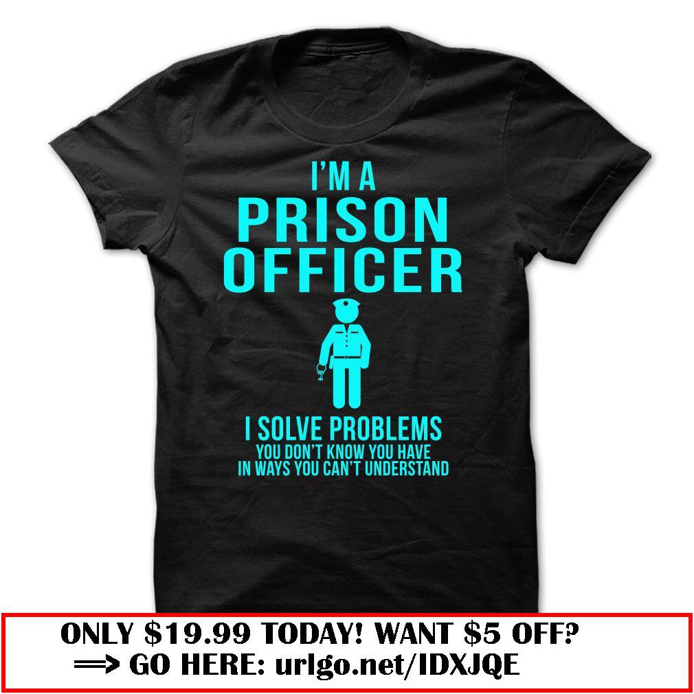 im a prison officer  -i solve problems