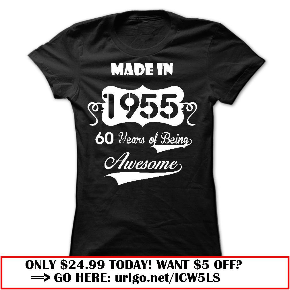 made in 1955 -60 years of being awesome