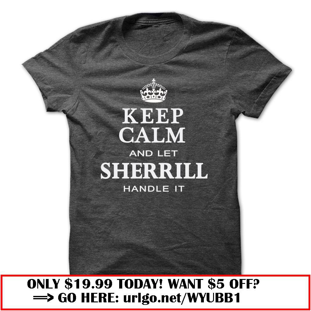 keep calm and let sherrill handle it
