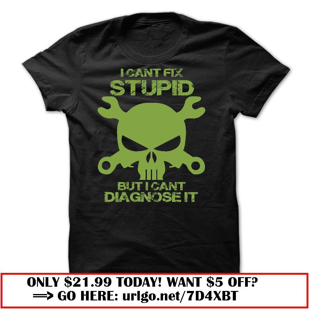 i cant fix stupid but i diagnose it