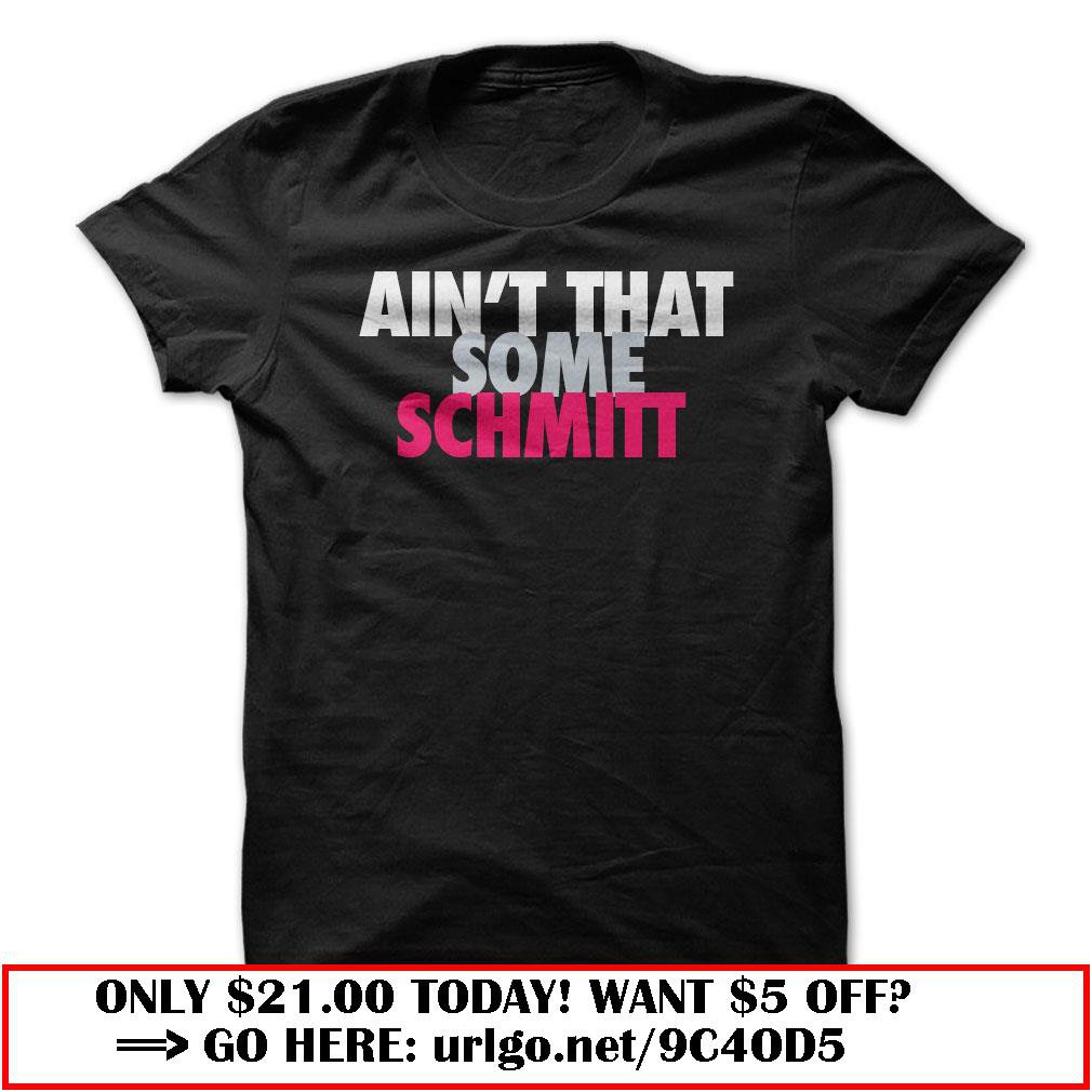 aint that some schmitt