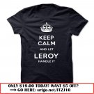 keep calm and let leroy handle it