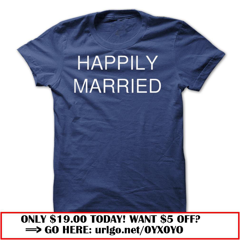happily married t-shirt