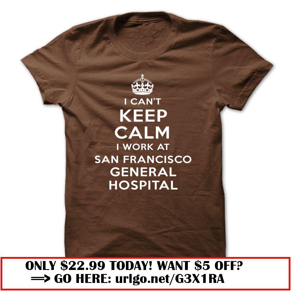 i cant keep calm  -san francisco general hospital