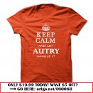 keep calm and let autry handle it