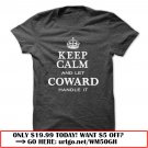 keep calm and let coward handle it