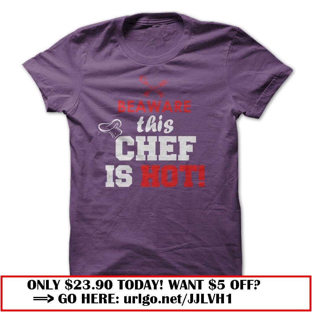 this chef is hot  -t-shirt