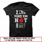 i find em hot amp leave em wet