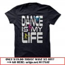 dance is my life great dancing shirt