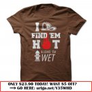 i find em hot amp leave em wet