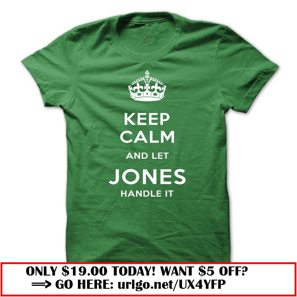 keep calm and let jones handle it