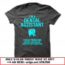 im a dental assistant  -i solve problems