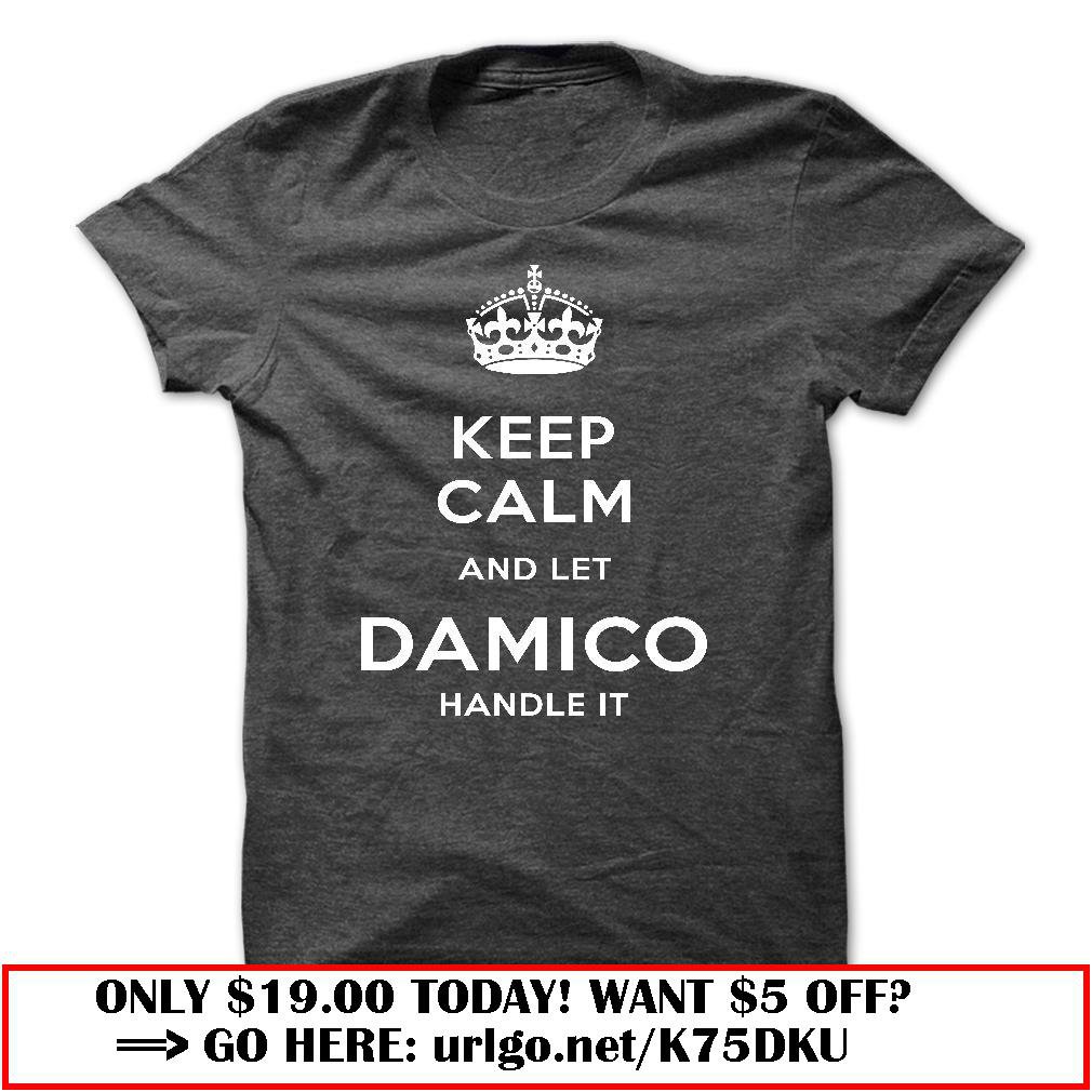 keep calm and let damico handle it