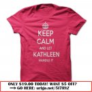 keep calm and let kathleen handle it my personal t-shirt