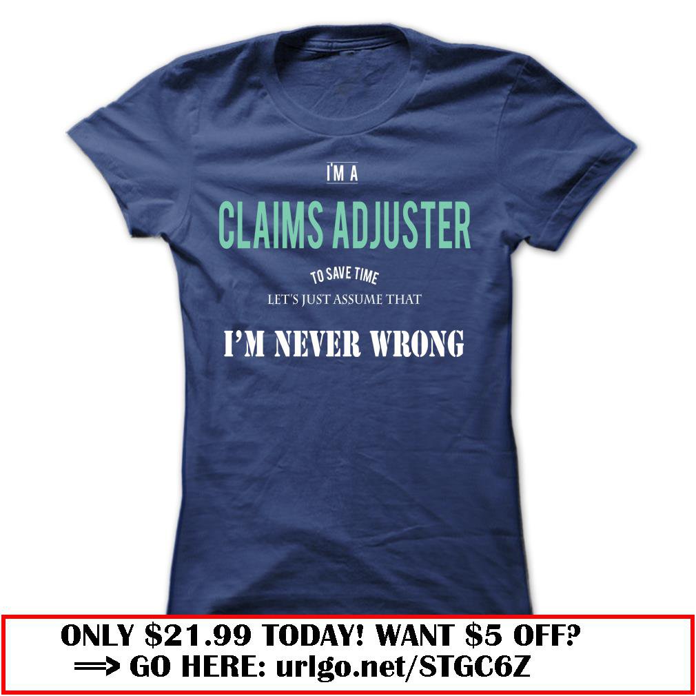 claims adjuster-never wrong