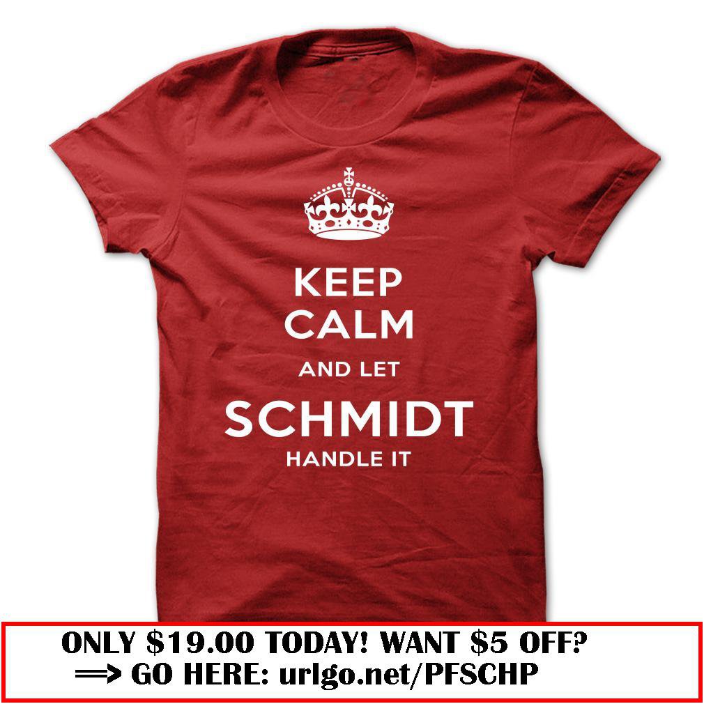 keep calm and let schmidt handle it