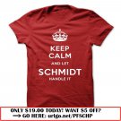 keep calm and let schmidt handle it