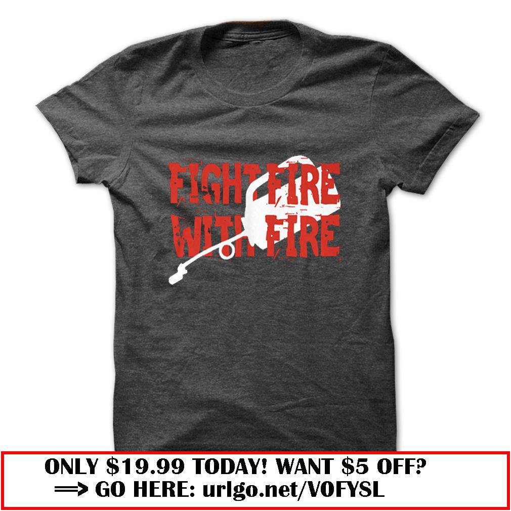 fight fire with fire