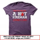 this is what a hot fireman looks like t-shirt