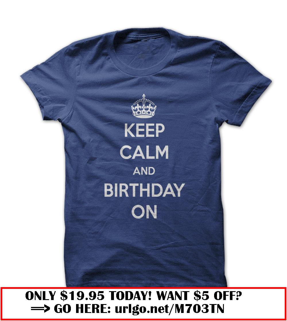keep calm your birthday is coming up