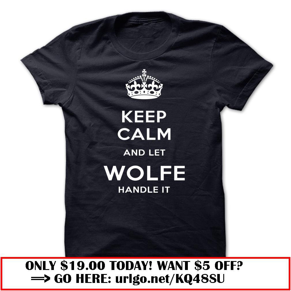 keep calm and let wolfe handle it